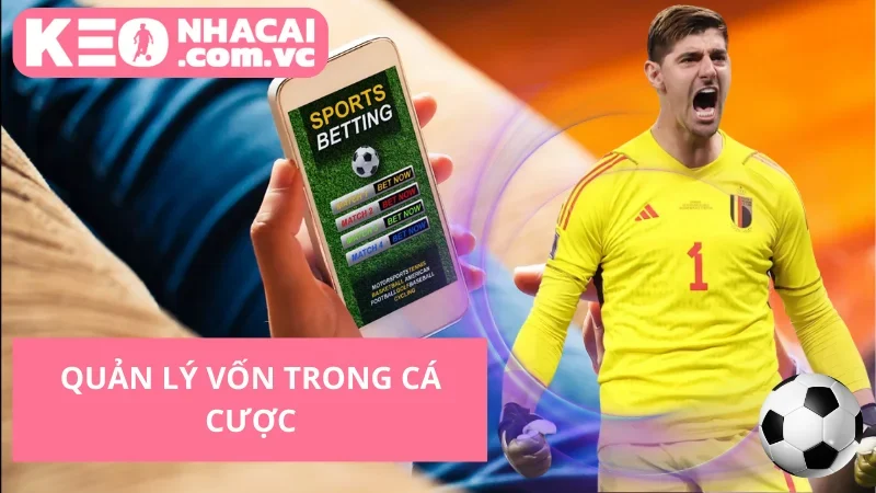 Quản Lý Vốn Trong Cá Cược