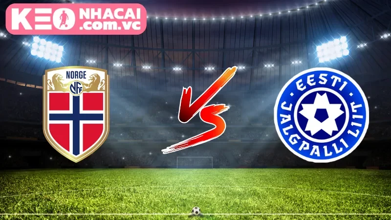Cái nhìn tổng quan về trận cầu Norway vs Estonia
